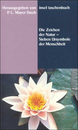 Mayer-Tasch, Peter Cornelius - Die Zeichen der Natur: Sieben Ursymbole der Menschheit (insel taschenbuch) - Preis vom 09.10.2026 07:28:09 h