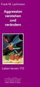 Lachmann, Frank M. - Aggression verstehen und verändern. Psychotherapeutischer Umgang mit destruktiven Selbstzuständen (Leben Lernen 173) - Preis vom 17.10.2026 19:25:27 h