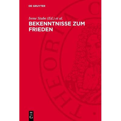 Bekenntnisse zum Frieden, Gebundene Ausgabe von , De Gruyter, 978-3-11-275074-2