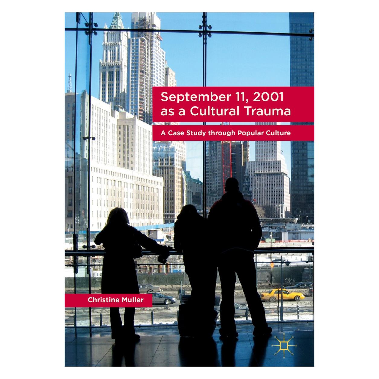 Springer Muller:September 11, 2001 as a Cultural (Englisch, Hardcover, Christine Muller) (9783319501543)