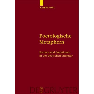 Poetologische Metaphern, Gebundene Ausgabe von Katrin M. Kohl, De Gruyter, 978-3-11-018628-4