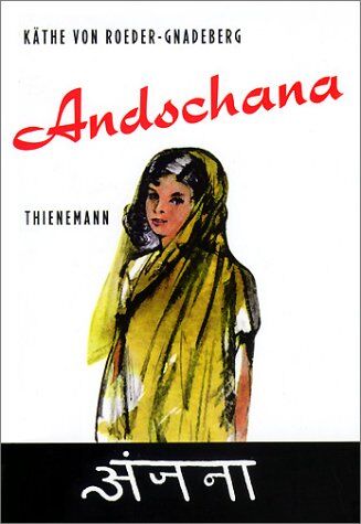 Roeder-Gnadeberg, Käthe von - Andschana: Die Geschichte eines indischen Mädchens - Preis vom 11.10.2026 03:10:56 h