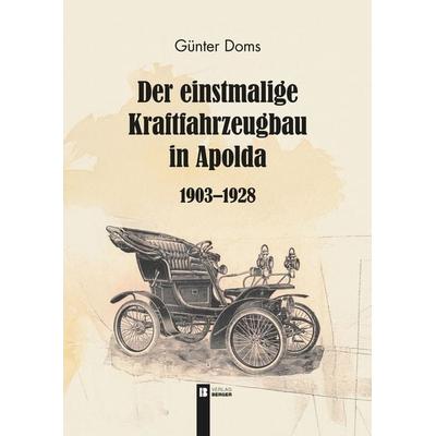 Der einstmalige Kraftfahrzeugbau in Apolda, Taschenbuch von Günter Doms, Berger & Söhne, Ferdinand, 978-3-99137-104-5