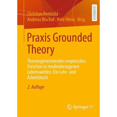 Praxis Grounded Theory, Taschenbuch von , Springer Fachmedien Wiesbaden GmbH, 978-3-658-49156-7