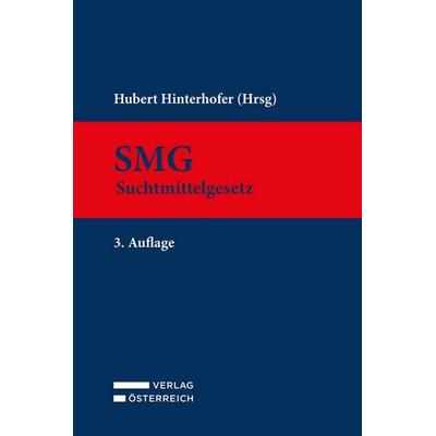 SMG - Suchtmittelgesetz, Gebundene Ausgabe von , Verlag Österreich, 978-3-7046-9849-0