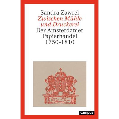 Zwischen Mühle und Druckerei, Gebundene Ausgabe von Sandra Zawrel, Campus, 978-3-593-51969-2