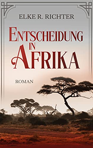 Richter, Elke R. - Entscheidung in Afrika - Preis vom 11.10.2026 03:10:56 h