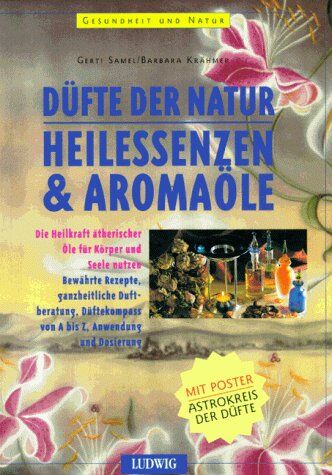 Gerti Samel - Düfte der Natur. Heilessenzen und Aromaöle - Die Heilkraft ätherischer Öle für Körper und Seele nutzen - Preis vom 11.10.2026 15:43:13 h