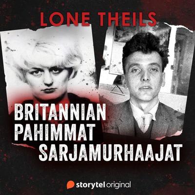 Britannian pahimmat sarjamurhaajat - Lone Theils, Audio, 9789179919627