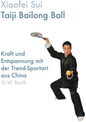 Xiaofei Sui - Taiji Bailong Ball: Kraft und Entspannung mit der Trend-Sportart aus China - Preis vom 09.10.2026 07:28:09 h