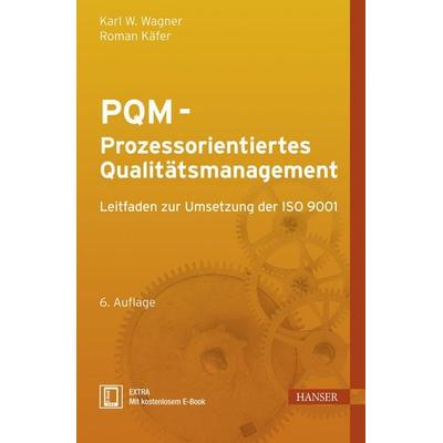 PQM - Prozessorientiertes Qualitätsmanagement, Sonstige von Roman Käfer,Karl Werner Wagner, Carl Hanser