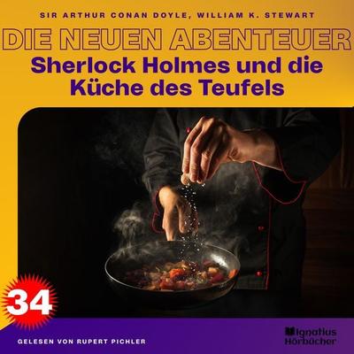 Sherlock Holmes und die Küche des Teufels (Die neuen Abenteuer, Folge 34) - Arthur Conan Doyle,William K. Stewart, Audio, 9783991673194