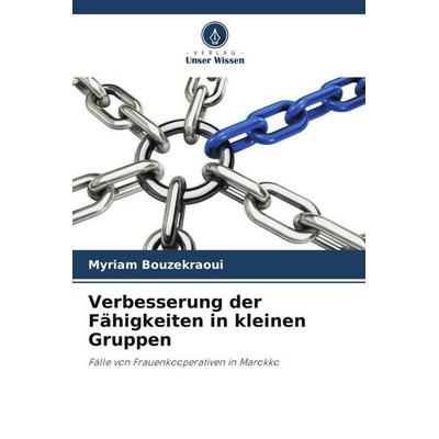 Verbesserung der Fähigkeiten in kleinen Gruppen, Taschenbuch von Myriam Bouzekraoui, Verlag Unser Wissen, 978-620-5-92407-5