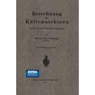 Berechnung der Kältemaschinen auf Grund der Entropie-Diagramme, Taschenbuch von Paul Ostertag, Springer Berlin, 978-3-662-24460-9