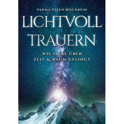 Lichtvoll trauern, Taschenbuch von Padma Ellen Hochrein, BoD – Books on Demand, 978-3-7557-5778-8