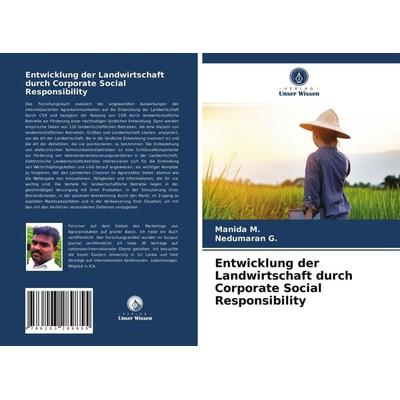 Entwicklung der Landwirtschaft durch Corporate Social Responsibility, Taschenbuch von Manida M.,Nedumaran G., Verlag Unser Wissen, 978-620-3-28985-5