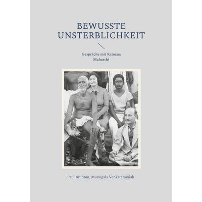 Bewusste Unsterblichkeit, Taschenbuch von Paul Brunton,Venkataramiah Munagala, BoD – Books on Demand, 978-3-7693-7861-0