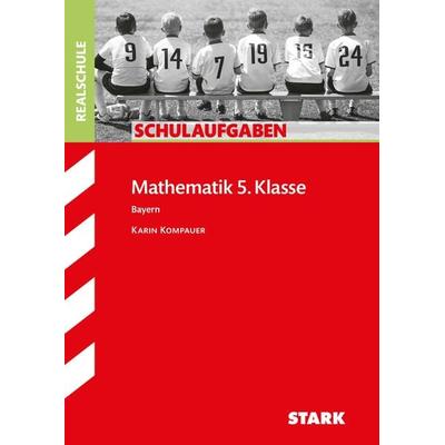 Schulaufgaben Realschule - Mathematik 5. Klasse, Taschenbuch von Karin Kompauer, Stark Verlag GmbH, 978-3-8490-2657-8