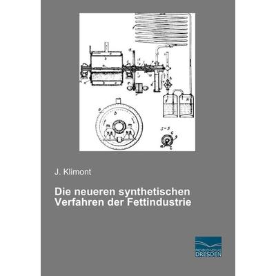 Die neueren synthetischen Verfahren der Fettindustrie, Taschenbuch von J. Klimont, Fachbuchverlag Dresden, 978-3-95692-923-6