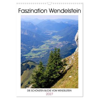 Faszination Wendelstein (Wandkalender 2027 DIN A3 hoch), CALVENDO Monatskalender