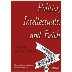 Politics, Intellectuals, and Faith, Sachbücher von Matthew Feldman