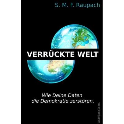 Verrückte Welt, Taschenbuch von Sebastian Raupach, Epubli, 978-3-7541-4631-6