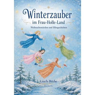 Winterzauber im Frau Holle Land, Taschenbuch von Gisela Buethe, Tredition, 978-3-9827768-4-2