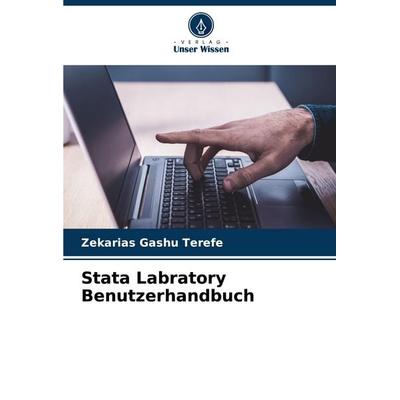 Stata Labratory Benutzerhandbuch, Taschenbuch von Zekarias Gashu Terefe, Verlag Unser Wissen, 978-620-7-19307-3