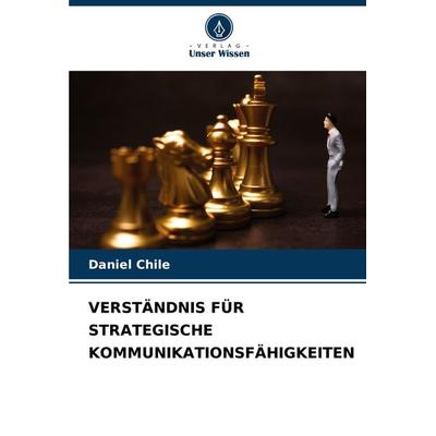 Verständnis für Strategische Kommunikationsfähigkeiten, Taschenbuch von Daniel Chile, Verlag Unser Wissen, 978-620-7-86909-1