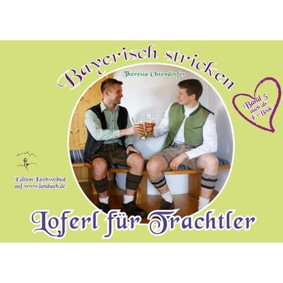 Loferl für Trachtler, Taschenbuch von Theresia Ostendorfer, BoD – Books on Demand, 978-3-7528-0341-9