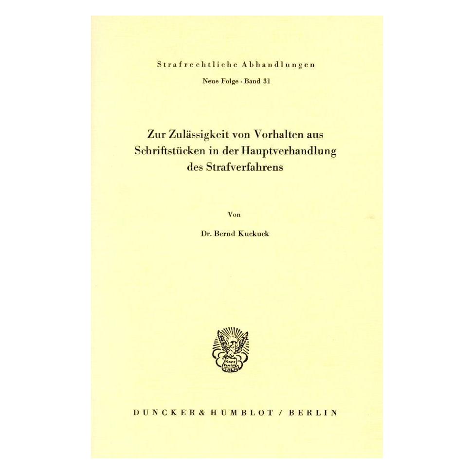 Duncker & Humblot Zur Zulässigkeit von Vorhalten aus Schriftstücken in der Hauptverhandlung des Strafverfahrens. (Deutsch, Softcover, Bernd Kuckuck) (55344360)