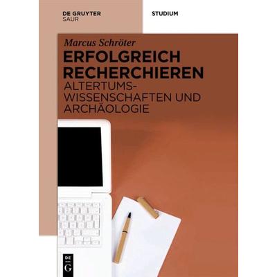 Erfolgreich recherchieren - Altertumswissenschaften und Archäologie, Taschenbuch von Marcus Schröter, De Gruyter Saur, 978-3-11-029902-1