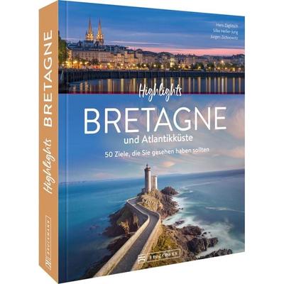Highlights Bretagne und Atlantikküste, Gebundene Ausgabe von Silke Heller-Jung,Jürgen Zichnowitz,Mareike Weber, Bruckmann, 978-3-7343-2523-6