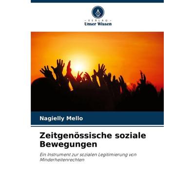 Zeitgenössische soziale Bewegungen, Taschenbuch von Nagielly Mello, Verlag Unser Wissen, 978-620-7-48985-5