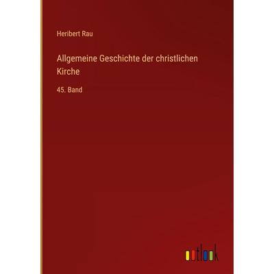 Allgemeine Geschichte der christlichen Kirche, Gebundene Ausgabe von Heribert Rau, Outlook, 978-3-368-56186-4