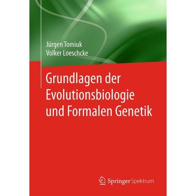Grundlagen der Evolutionsbiologie und Formalen Genetik, Taschenbuch von Jürgen Tomiuk,Volker Loeschcke, Springer Berlin, 978-3-662-49684-8