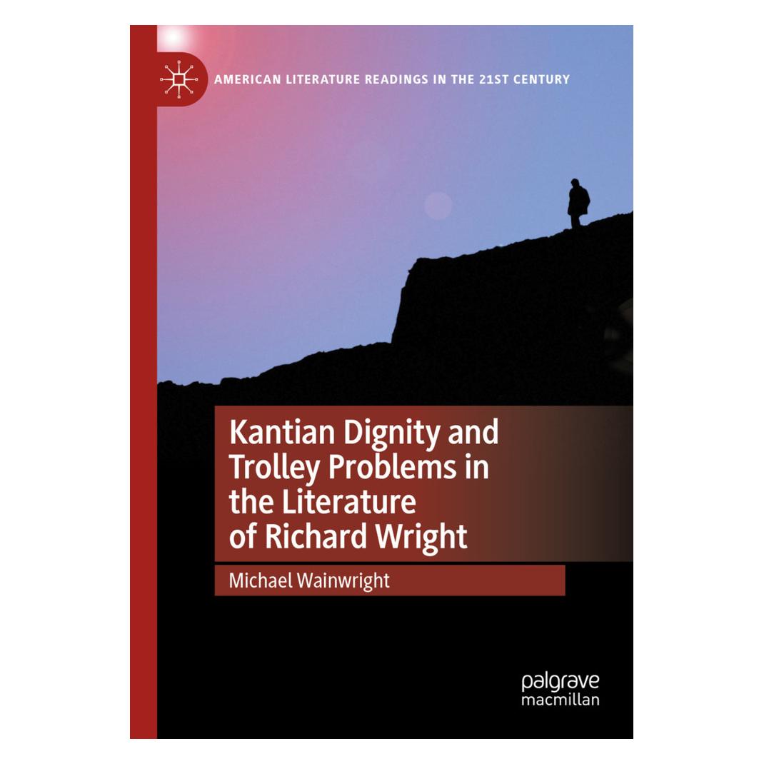 Springer Kantian Dignity and Trolley Problems in the Literature of Richard Wright (Englisch, Softcover, Michael Wainwright) (57165675)