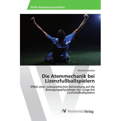Die Atemmechanik bei Lizenzfußballspielern, Taschenbuch von Michael Schweika, AV Akademikerverlag, 978-3-639-87764-9