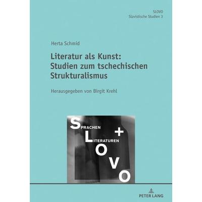 Literatur als Kunst: Studien zum Tschechischen Strukturalismus, Gebundene Ausgabe von Herta Schmid, Peter Lang GmbH, Internationaler Verlag der