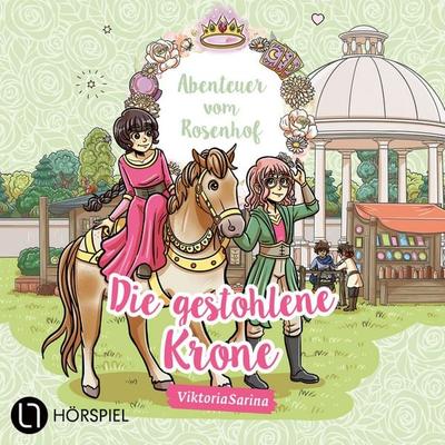 Folge 6: Die gestohlene Krone - Abenteuer vom Rosenhof - ViktoriaSarina, Audio, 9783754020968
