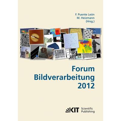 Forum Bildverarbeitung 2012, Taschenbuch von Fernando Puente León, KIT Scientific Publishing, 978-3-86644-927-5