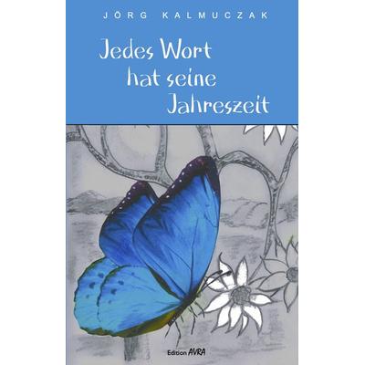 Jedes Wort hat seine Jahreszeit, Paperback von Jörg Kalmuczak, Frieling & Huffmann, 978-3-8280-3944-5