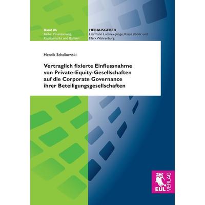 Vertraglich fixierte Einflussnahme von Private-Equity-Gesellschaften auf die Corporate Governance ihrer Beteiligungsgesellschaften, Taschenbuch von