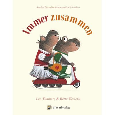 Immer zusammen, Gebundene Ausgabe von Bette Westera, Aracari, 978-3-907114-39-1