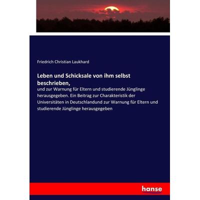 Leben und Schicksale von ihm selbst beschrieben,, Taschenbuch von Friedrich Christian Laukhard, Hansebooks, 978-3-7436-0272-4
