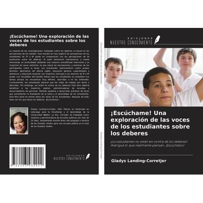 ¡Escúchame! Una exploración de las voces de los estudiantes sobre los deberes, Taschenbuch von Gladys Landing-Corretjer, Ediciones Nuestro