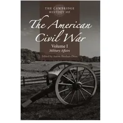 The Cambridge History of the American Civil War: Volume 1, Military Affairs, Sachbücher von Aaron Sheehan-Dean