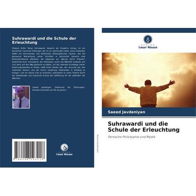 Suhrawardi und die Schule der Erleuchtung, Taschenbuch von Saeed Javdaniyan, Verlag Unser Wissen, 978-620-8-19321-8