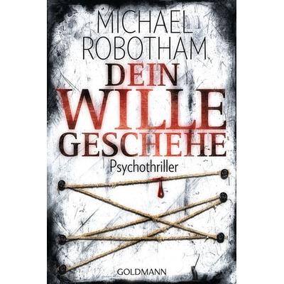 Dein Wille geschehe / Joe O'Loughlin & Vincent Ruiz Band 4, Taschenbuch von Michael Robotham, Goldmann