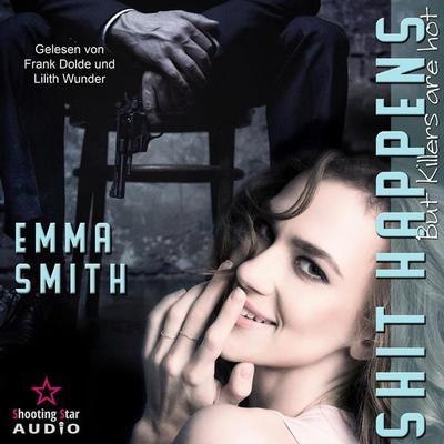 Shit Happens: but Killers are hot - Emma Smith, Audio, 4066004877761